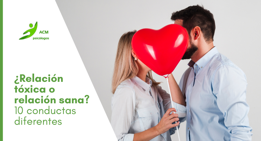 Relación tóxica o relación sana. 10 conductas diferentes